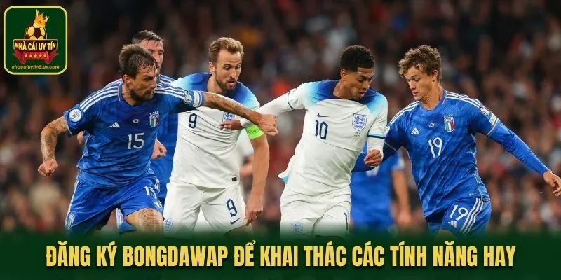 Đăng ký Bongdawap để khai thác các tính năng hay