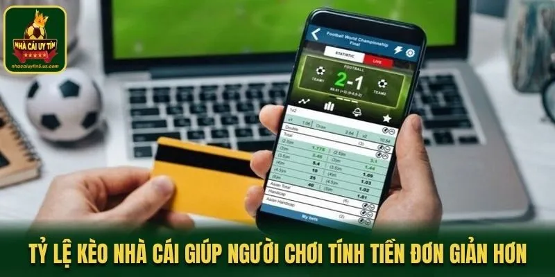 Tỷ lệ kèo nhà cái giúp người chơi tính tiền đơn giản hơn